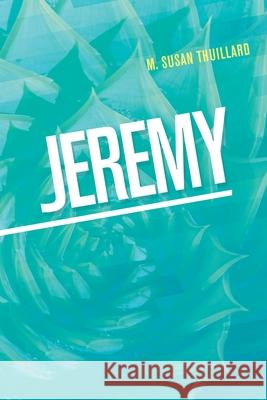 Jeremy M Susan Thuillard 9781665533546 Authorhouse - książka