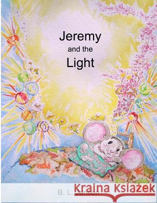 Jeremy and the Light Pamela S. Tittle Billie Lyn Jensen 9781983835452 Createspace Independent Publishing Platform - książka