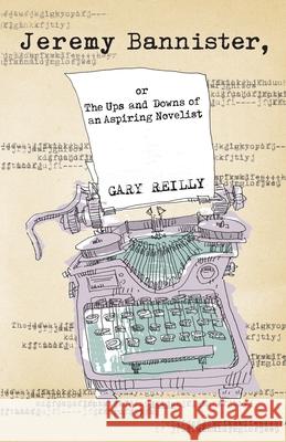 Jeremy Bannister, or The Ups and Downs of an Aspiring Novelist Gary Reilly 9780990992714 Running Meter Press - książka