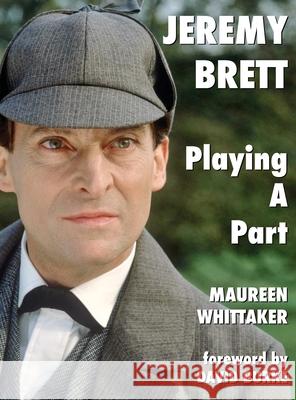 Jeremy Brett - Playing A Part Whittaker Maureen Whittaker 9781787055889 MX Publishing - książka