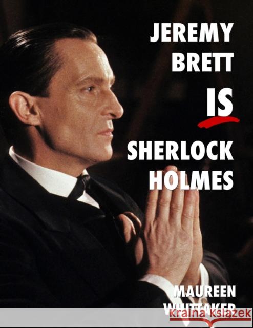 Jeremy Brett is Sherlock Holmes Maureen Whittaker 9781787056688 MX Publishing - książka