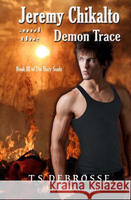 Jeremy Chikalto and the Demon Trace T. S. DeBrosse J. D. Marshall 9780692230626 Viral Cat Press - książka