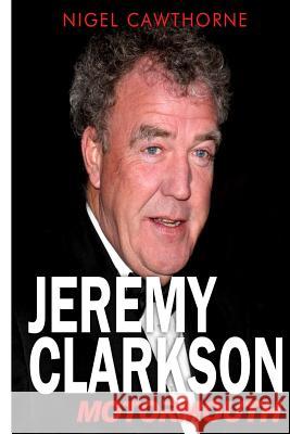 Jeremy Clarkson: Motormouth Nigel Cawthorne 9781501039324 Createspace - książka