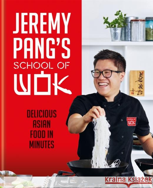 Jeremy Pang's School of Wok: Delicious Asian Food in Minutes Jeremy Pang 9780600637301 Octopus Publishing Group - książka