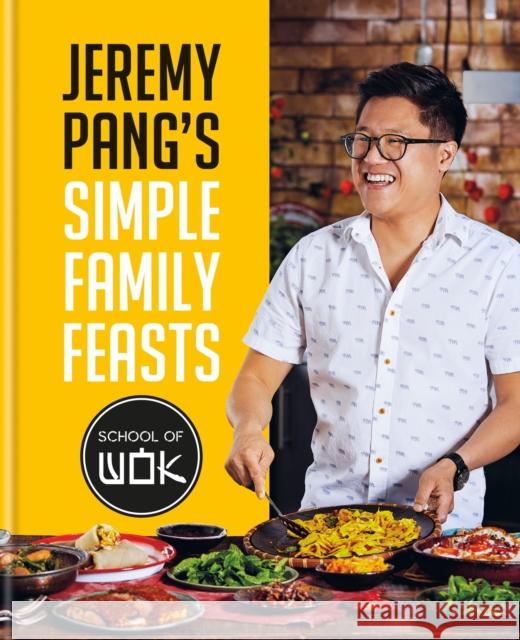 Jeremy Pang's School of Wok: Simple Family Feasts: More than 80 delicious recipes from across East and South East Asia Jeremy Pang 9780600637776 Octopus Publishing Group - książka