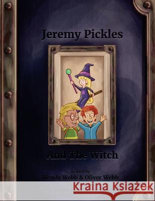 Jeremy Pickles And The Witch: Books for kids. Bedtime stories. Enjoyable reading Webb, Oliver 9781539463238 Createspace Independent Publishing Platform - książka