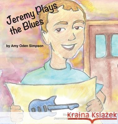 Jeremy Plays the Blues Amy Oden Simpson Jeannice Jones Sanders Lisa Soland 9781637326206 Climbing Angel Publishing - książka