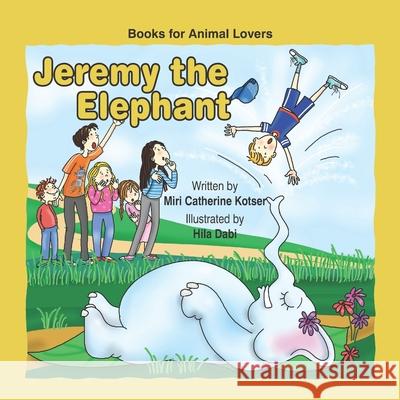 Jeremy the Elephant Miri Catherine Kotser, Hila Dabi 9798507024360 Independently Published - książka