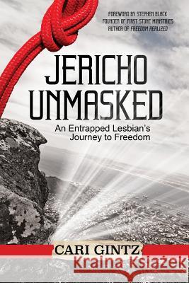 Jericho Unmasked: An Entrapped Lesbian's Journey to Freedom Cari Gintz 9781683146568 Redemption Press - książka