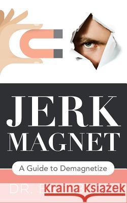 Jerk Magnet: A Guide to Demagnetize Dr Bill Bunn 9780997086508 William Bunn, D.O. PC - książka