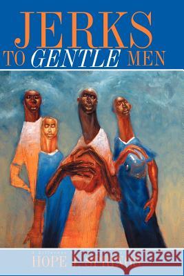 Jerks to Gentle Men Hope J. Springs 9781441551023 Xlibris Corporation - książka