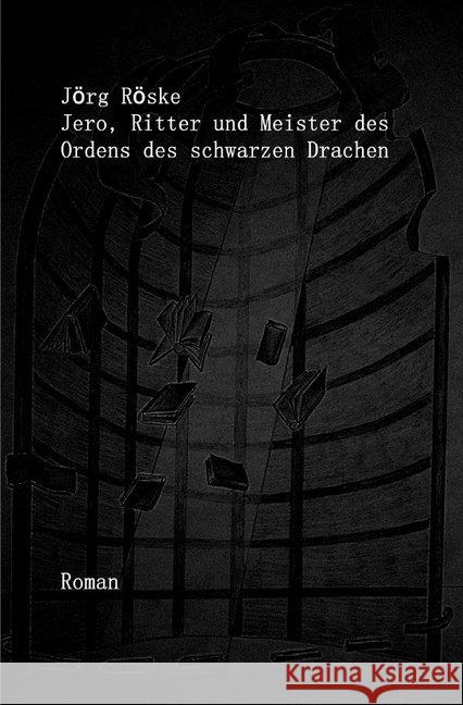 Jero, Ritter und Meister des Ordens des schwarzen Drachen Röske, Jörg 9783748504245 epubli - książka