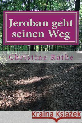 Jeroban geht seinen Weg Ruthe, Christine 9781537524054 Createspace Independent Publishing Platform - książka