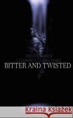 Jerome Barker: Clearance Clairvoyant: Bitter and Twisted MR Glenn Haigh 9781522901884 Createspace Independent Publishing Platform - książka