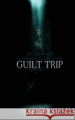 Jerome Barker: Clearance Clairvoyant: Guilt Trip MR Glenn Haigh 9781522901778 Createspace Independent Publishing Platform - książka