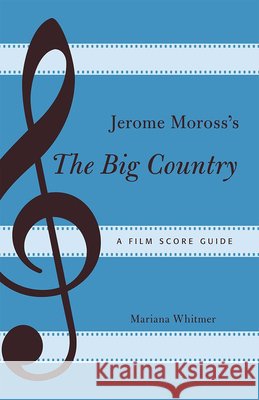Jerome Moross's The Big Country: A Film Score Guide Whitmer, Mariana 9780810885004 Scarecrow Press - książka