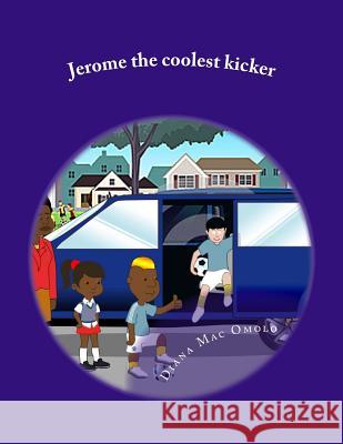 Jerome the coolest kicker Lavinia Jolie Rath Diana Omolo 9781534668621 Createspace Independent Publishing Platform - książka