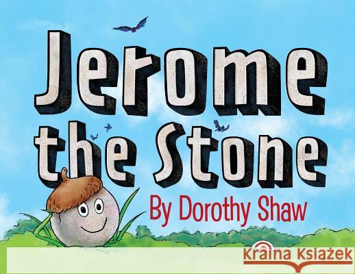 Jerome the Stone Dorothy Shaw, Dorothy Shaw 9781732771321 Doodle and Peck Publishing - książka