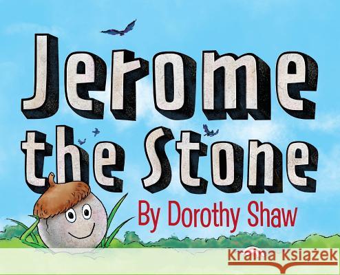 Jerome the Stone Dorothy Shaw, Dorothy Shaw 9781732771338 Doodle and Peck Publishing - książka