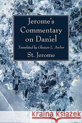 Jerome's Commentary on Daniel St Jerome                                Gleason L. Archer 9781606083758 Wipf & Stock Publishers - książka