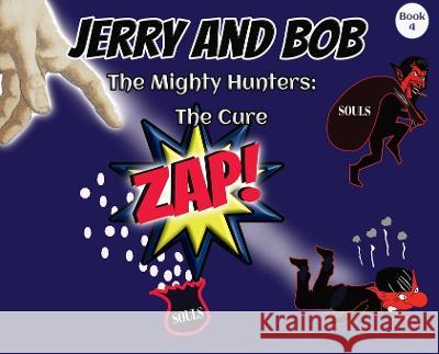 Jerry and Bob, The Mighty Hunters: The Cure Curtis Stowell Donna Stowell-Doiron  9781956246025 Curtis Stowell - książka