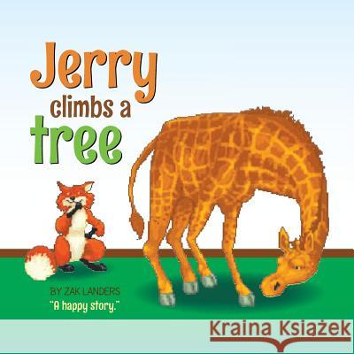 Jerry Climbs a Tree: A Happy Story Zak Landers 9781483692104 Xlibris Corporation - książka