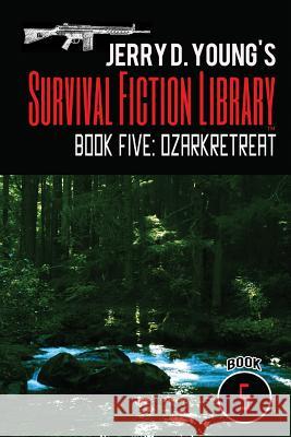 Jerry D. Young's Survival Fiction Library: Book Five: Ozark Retreat Jerry D. Young 9781718955110 Createspace Independent Publishing Platform - książka