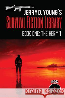 Jerry D. Young's Survival Fiction Library: Book One: The Hermit Jerry D. Young 9781542806367 Createspace Independent Publishing Platform - książka