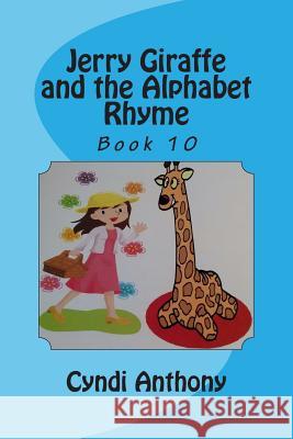 Jerry Giraffe and the Alphabet Rhyme: Jerry Giraffe Series Book 10 Cyndi C. Anthony 9781499122688 Createspace - książka