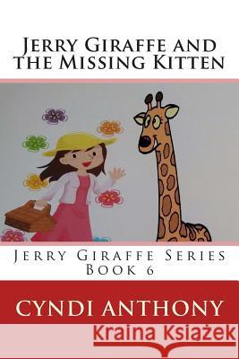 Jerry Giraffe and the Missing Kitten: Book 6 Cyndi C. Anthony 9781497483811 Createspace - książka