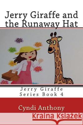 Jerry Giraffe and the Runaway Hat: Jerry Giraffe Series Book 4 Cyndi C. Anthony 9781497466265 Createspace - książka