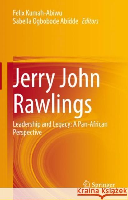 Jerry John Rawlings: Leadership and Legacy: A Pan-African Perspective Felix Kumah-Abiwu Sabella O. Abidde 9783031146664 Springer - książka