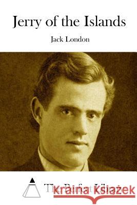 Jerry of the Islands Jack London The Perfect Library 9781512071573 Createspace - książka