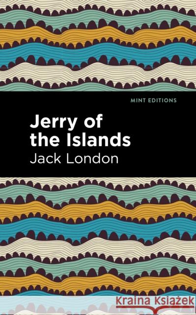 Jerry of the Islands Jack London Mint Editions 9781513206851 Mint Editions - książka