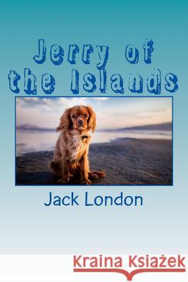 Jerry of the Islands Jack London 9781548669249 Createspace Independent Publishing Platform - książka