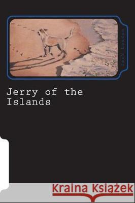 Jerry of the Islands Jack London 9781723294211 Createspace Independent Publishing Platform - książka