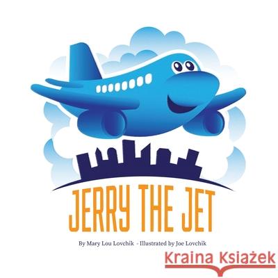 Jerry The Jet Joe Lovchik Mary Lou Lovchik 9781712164112 Independently Published - książka