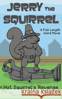 Jerry the Squirrel: Hat Squirrel's Revenge Shawn P B Robinson 9781989296356 Brainswell Publishing - książka