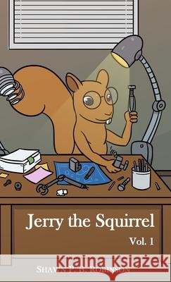 Jerry the Squirrel: Volume One Robinson P. B. Shawn 9781989296127 Brainswell Publishing - książka
