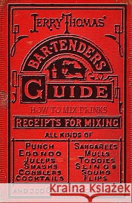 Jerry Thomas' Bartenders Guide: How To Mix Drinks 1862 Reprint: A Bon Vivant's Companion Thomas, Jerry 9781440453267 Createspace - książka