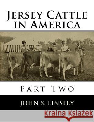 Jersey Cattle in America: Part Two John S. Linsley Jackson Chambers 9781719377317 Createspace Independent Publishing Platform - książka