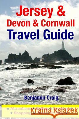 Jersey, Devon & Cornwall Travel Guide: Attractions, Eating, Drinking, Shopping & Places To Stay Craig, Benjamin 9781500546168 Createspace - książka