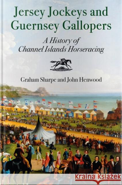 Jersey Jockeys and Guernsey Gallopers John Henwood 9780857306227 Oldcastle Books Ltd - książka