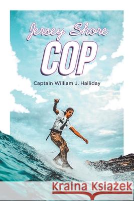 Jersey Shore Cop Captain William J. Halliday 9781648011252 Newman Springs Publishing, Inc. - książka