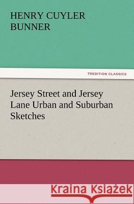 Jersey Street and Jersey Lane Urban and Suburban Sketches H C Bunner 9783847230496 Tredition Classics - książka
