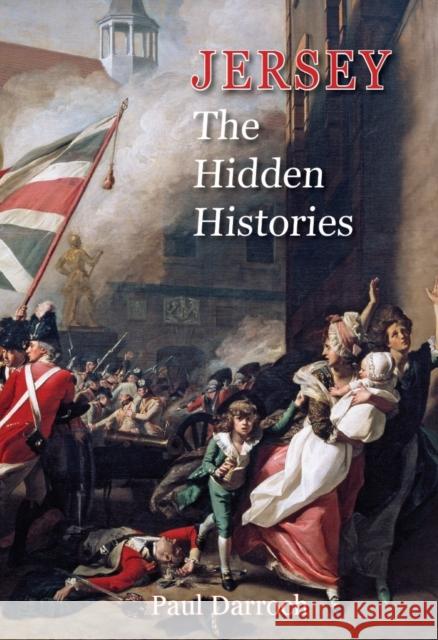 Jersey: The Hidden Histories Paul Darroch 9781906641832 Ex Libris Press - książka