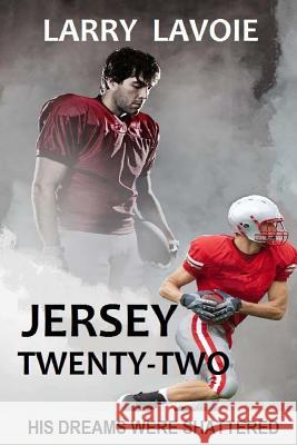 Jersey Twenty-Two: A story of courage and faith Lavoie, Larry 9781481900683 Createspace - książka