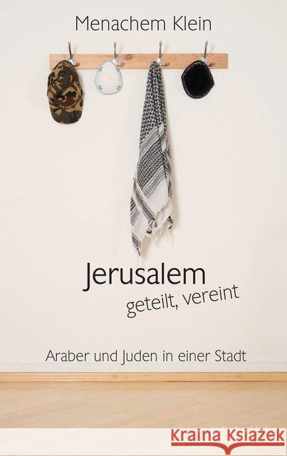 Jerusalem - geteilt, vereint : Araber und Juden in einer Stadt Klein, Menachem 9783633542895 Jüdischer Verlag im Suhrkamp Verlag - książka