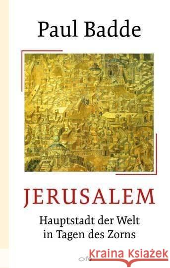 Jerusalem : Hauptstadt der Welt in Tagen des Zorns Badde, Paul 9783863572174 Fe-Medienverlag - książka
