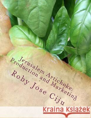 Jerusalem Artichoke: Prodcution and Marketing Mrs Roby Jose Ciju 9781468165289 Createspace - książka